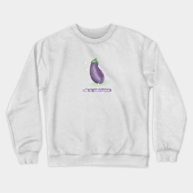 You're aubergenius eggplant pun Crewneck Sweatshirt by Mydrawingsz